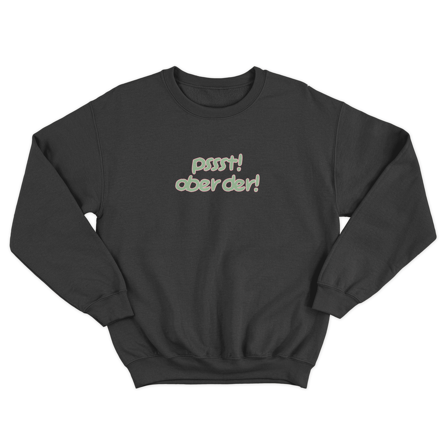 PSSST! OBER DER PULLOVER CREWNECK