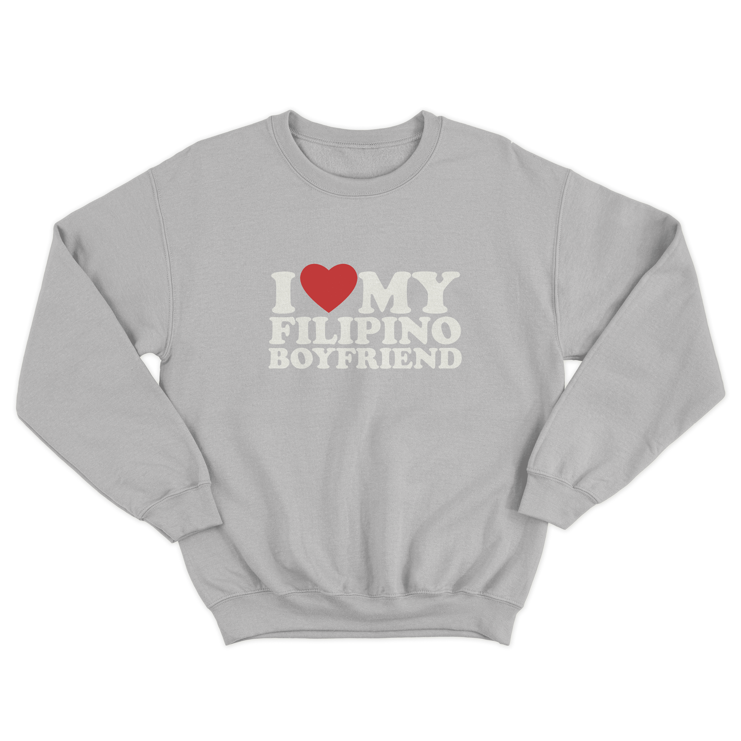 I LOVE MY FILIPINO BOYFRIEND PULLOVER CREWNECK