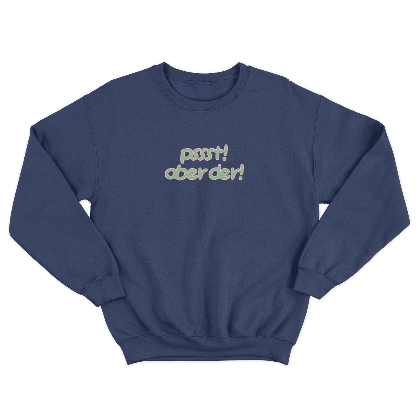 PSSST! OBER DER PULLOVER CREWNECK