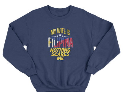 MY WIFE IS FILIPINA NOTHING SCARES ME PULLOVER CREWNECK