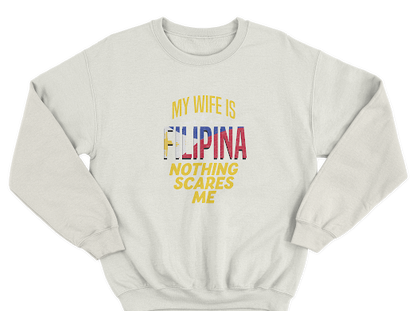 MY WIFE IS FILIPINA NOTHING SCARES ME PULLOVER CREWNECK